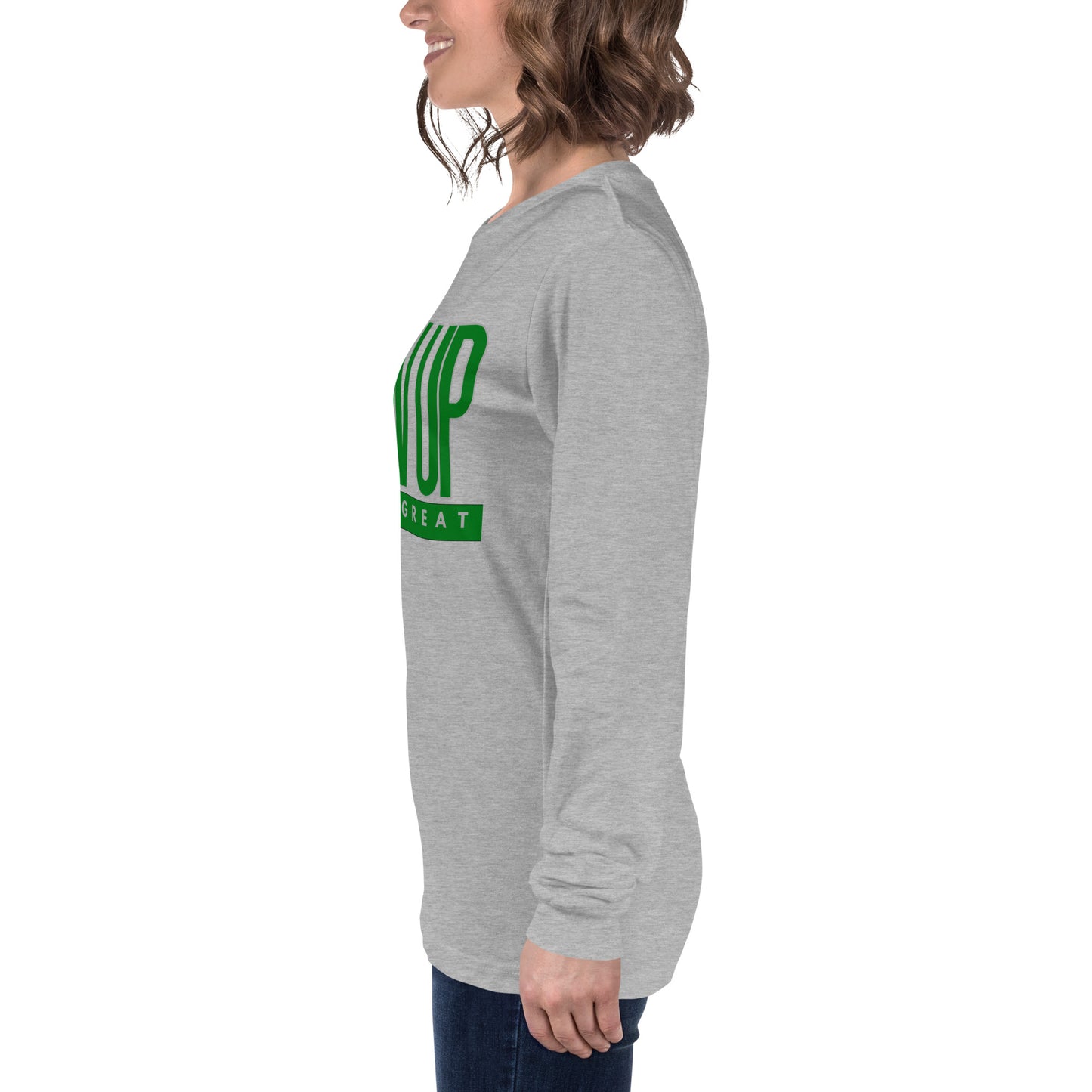 Green "Show Up" -Unisex Long Sleeve Tee