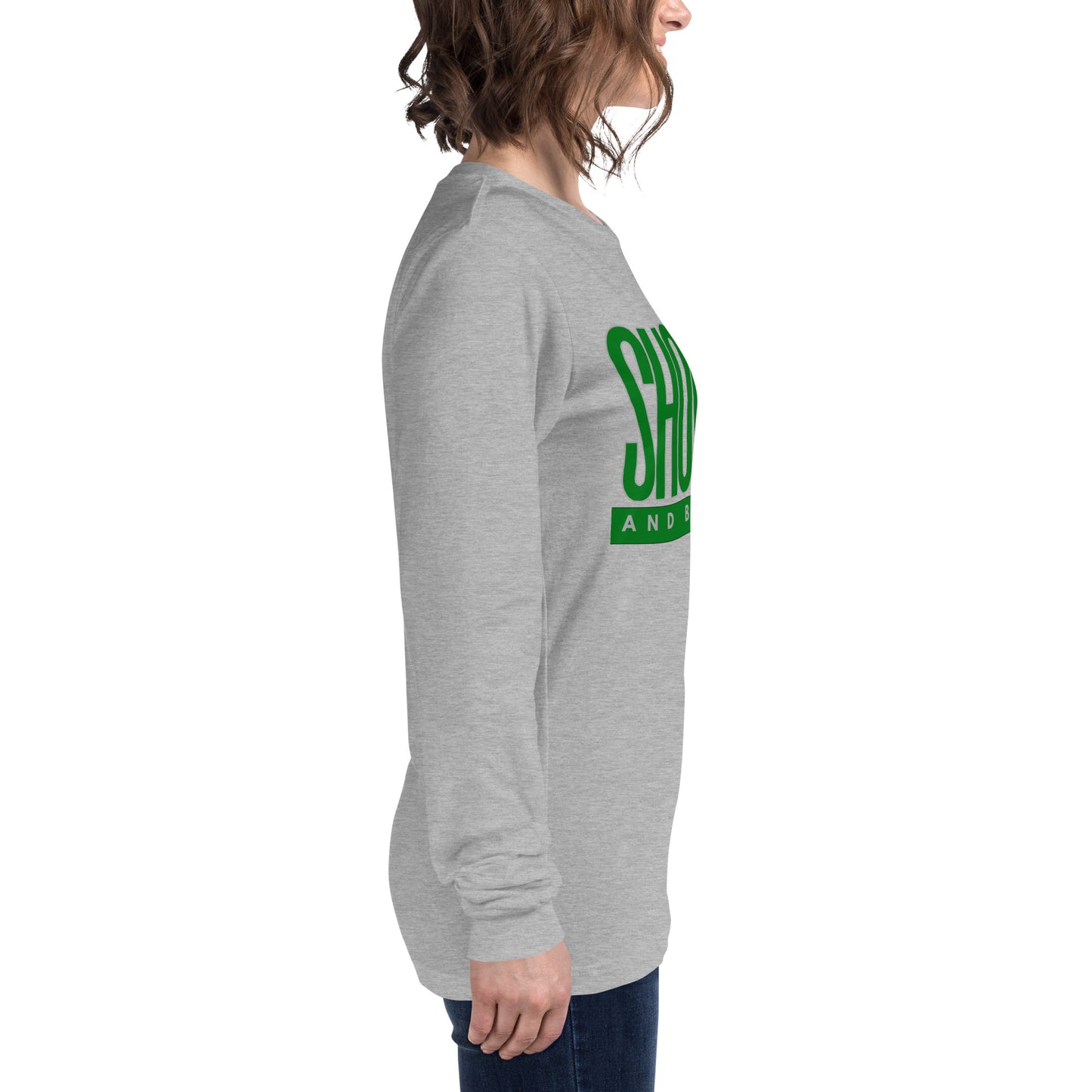 Green "Show Up" -Unisex Long Sleeve Tee