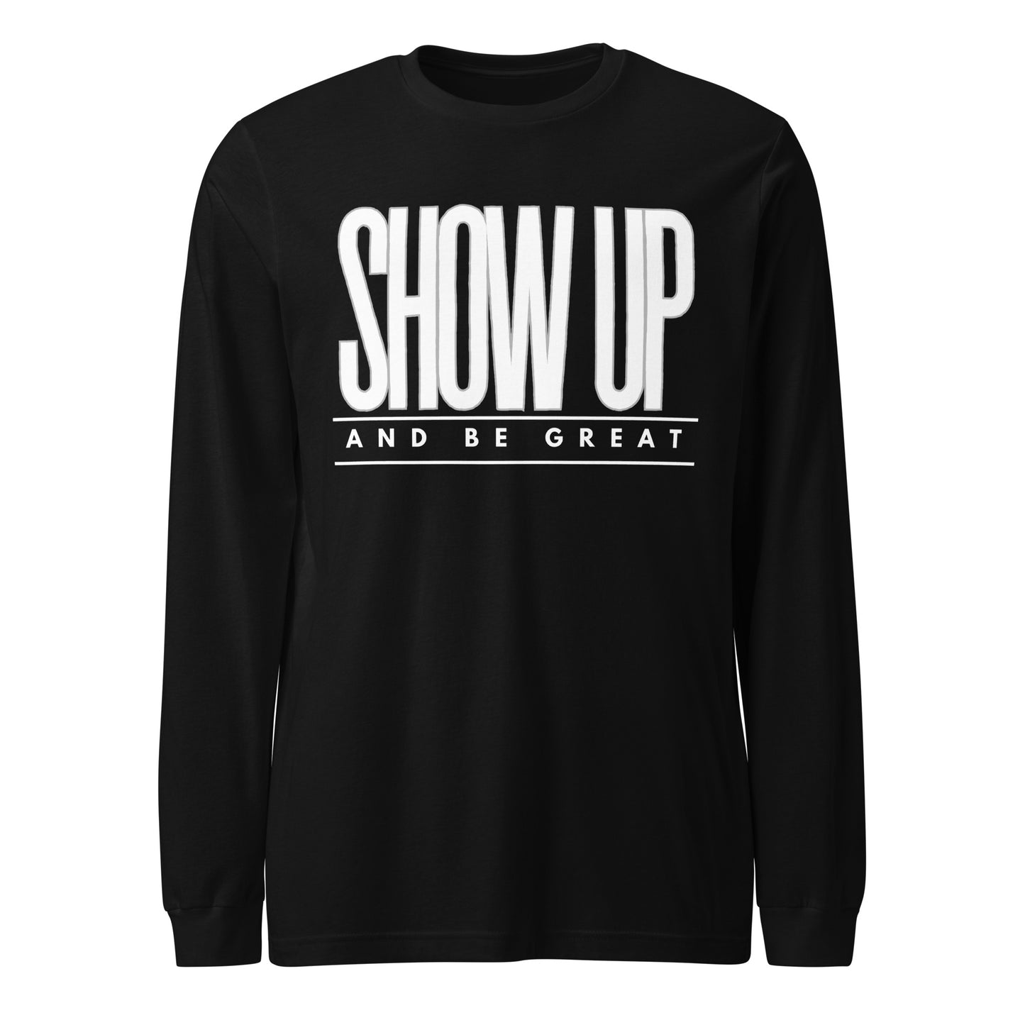 SHOW UP Unisex Long Sleeve Tee