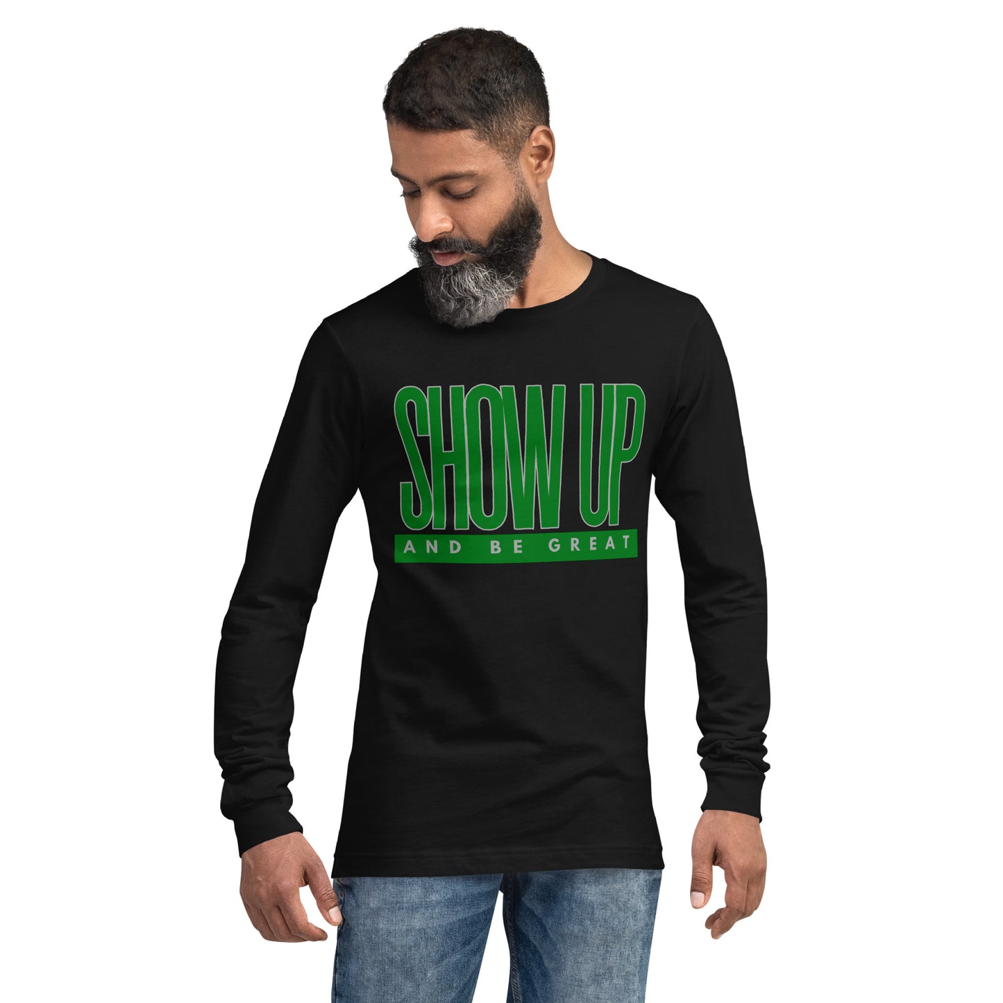 Green "Show Up" -Unisex Long Sleeve Tee