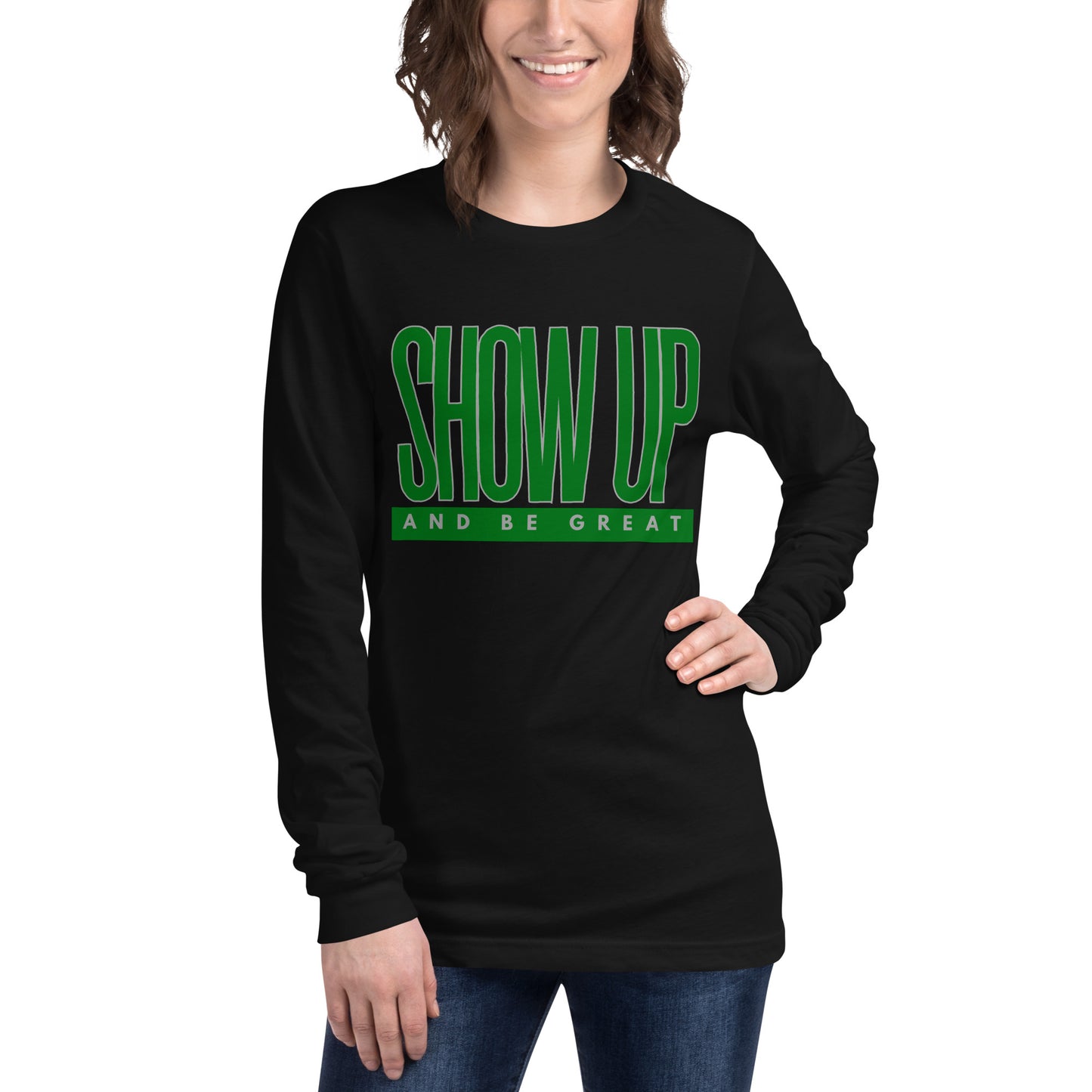 Green "Show Up" -Unisex Long Sleeve Tee