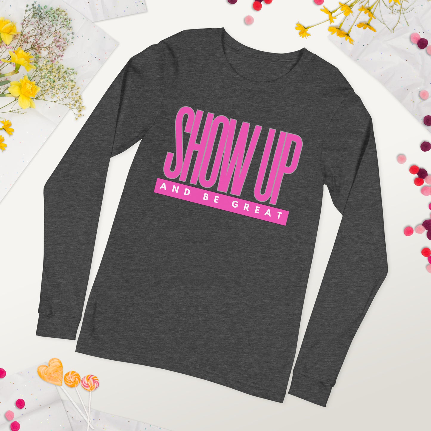 PINK SHOW UP - Unisex Long Sleeve Tee