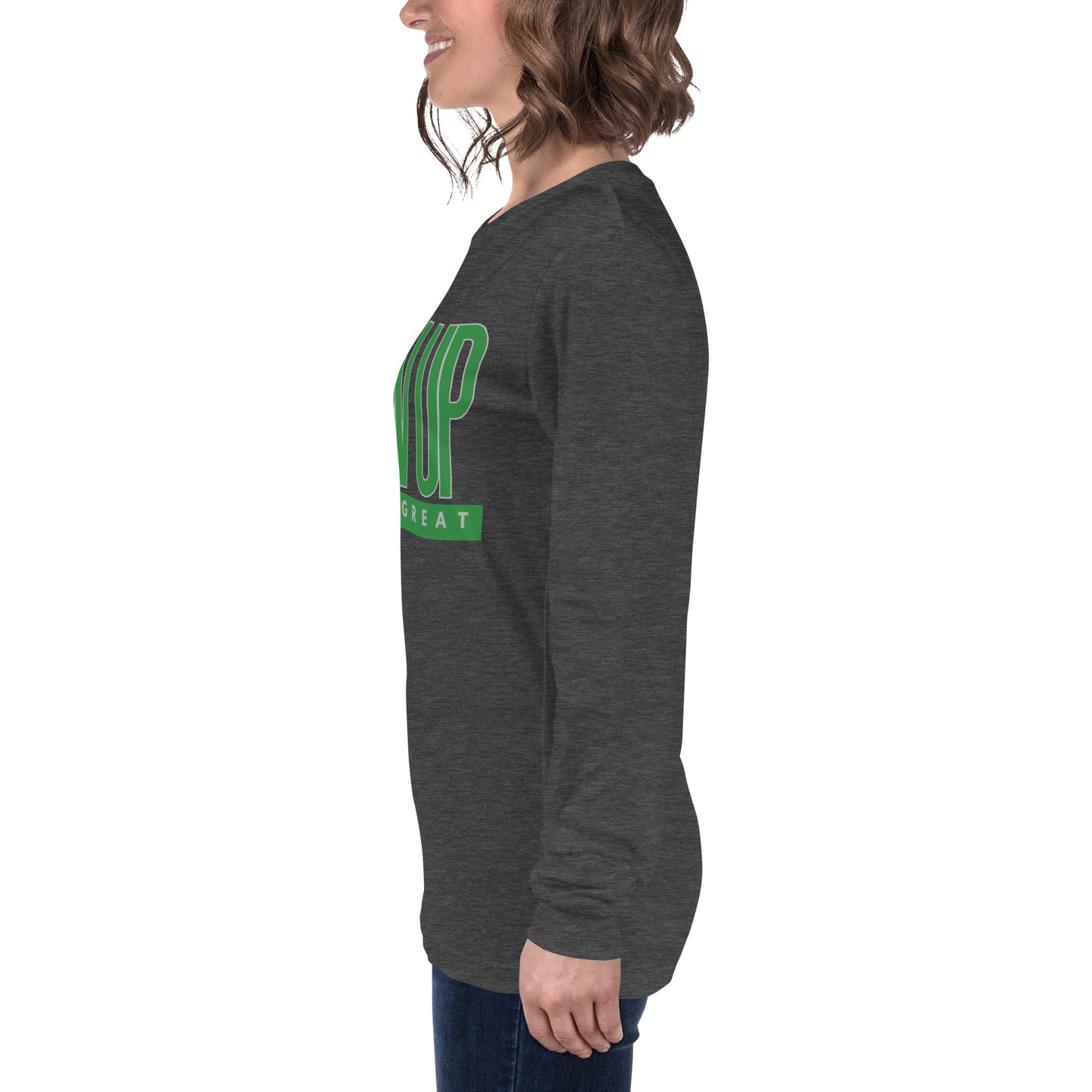 Green "Show Up" -Unisex Long Sleeve Tee