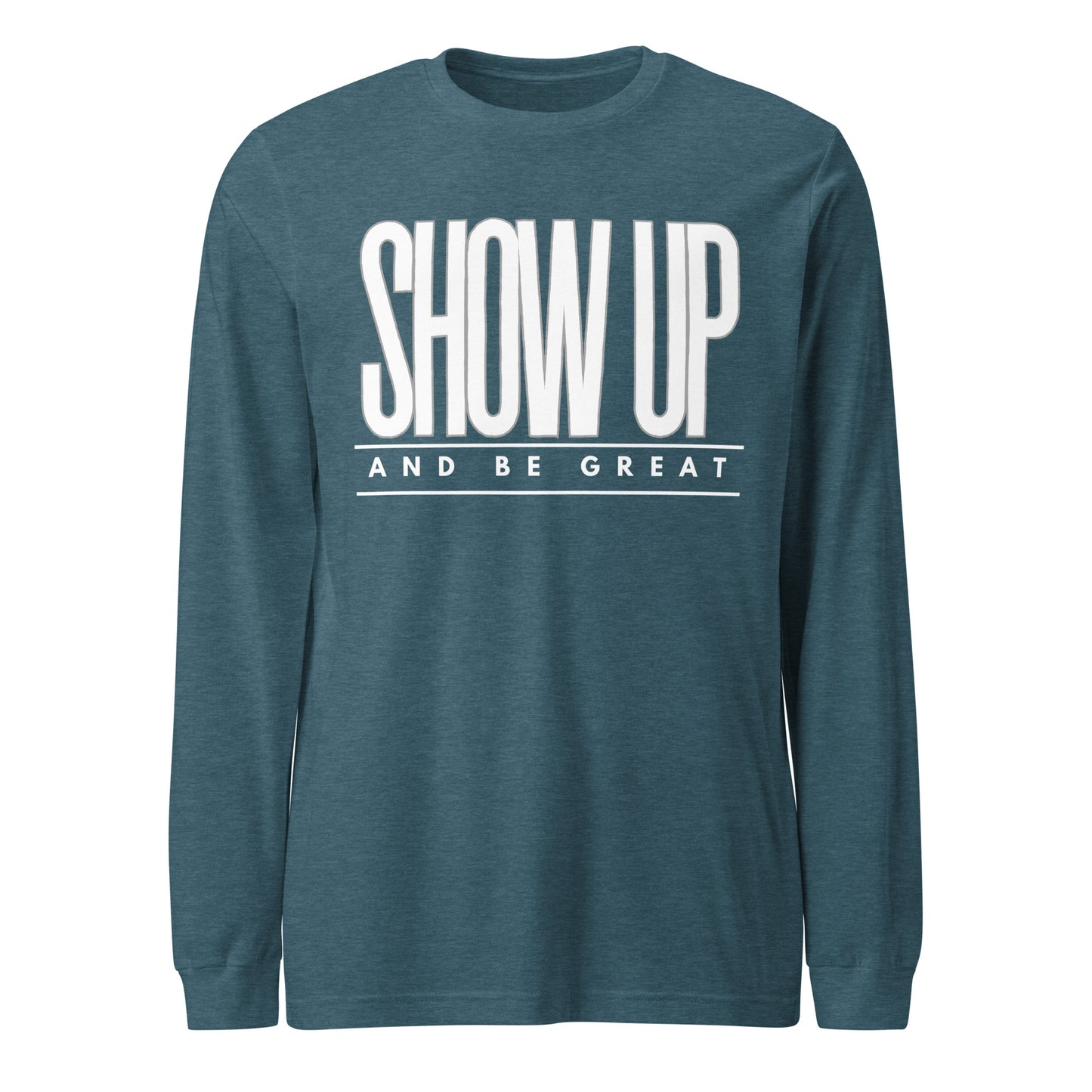 SHOW UP Unisex Long Sleeve Tee
