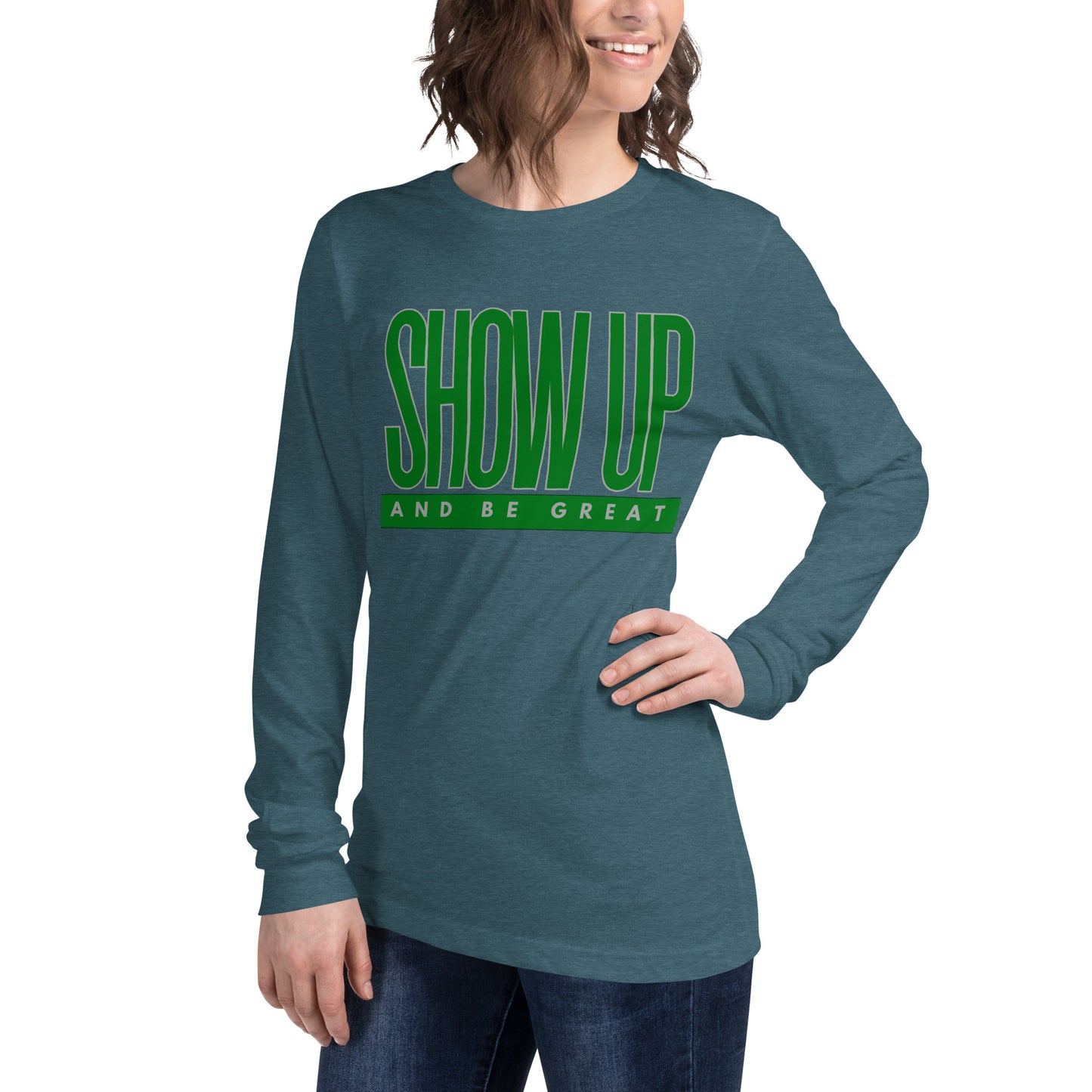 Green "Show Up" -Unisex Long Sleeve Tee