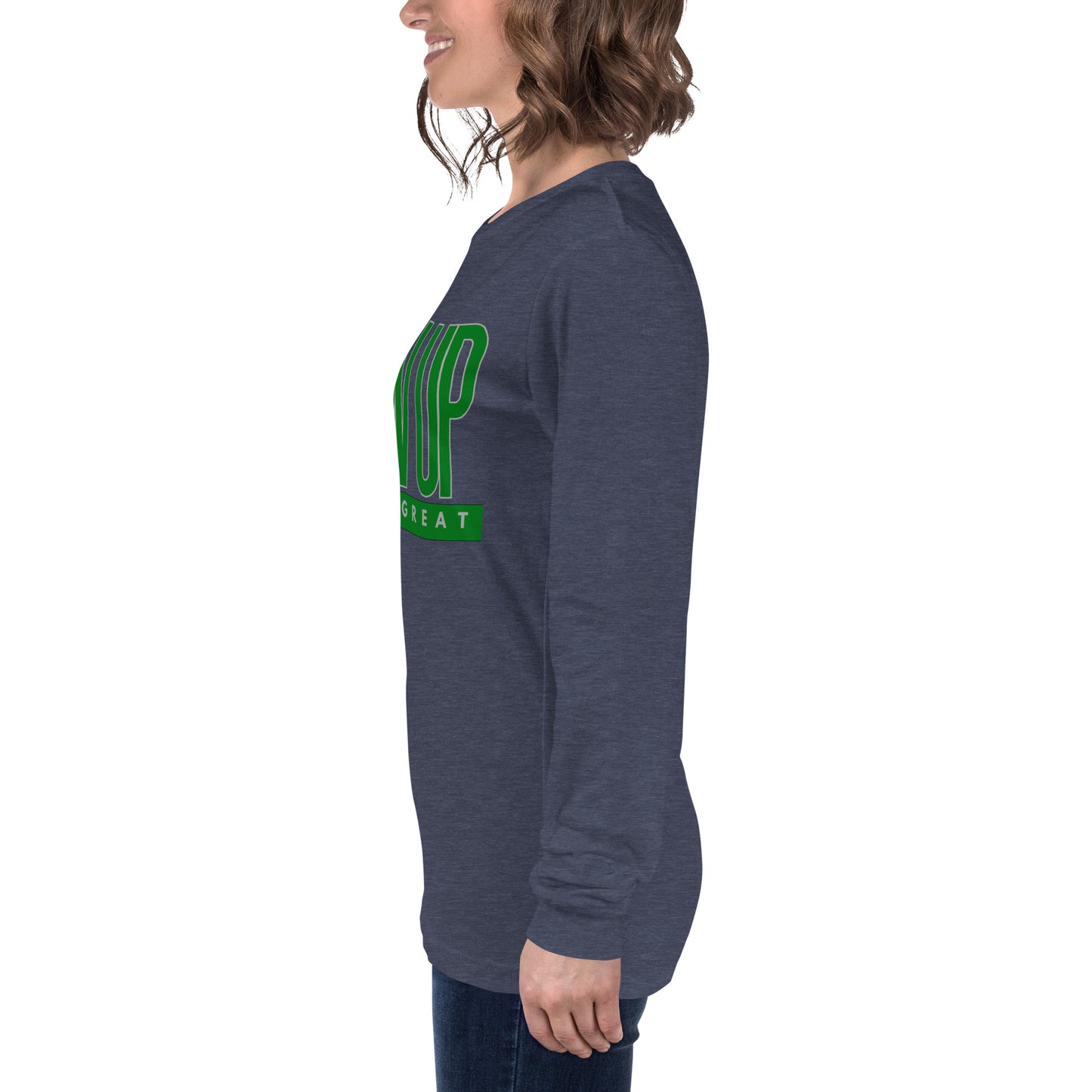 Green "Show Up" -Unisex Long Sleeve Tee