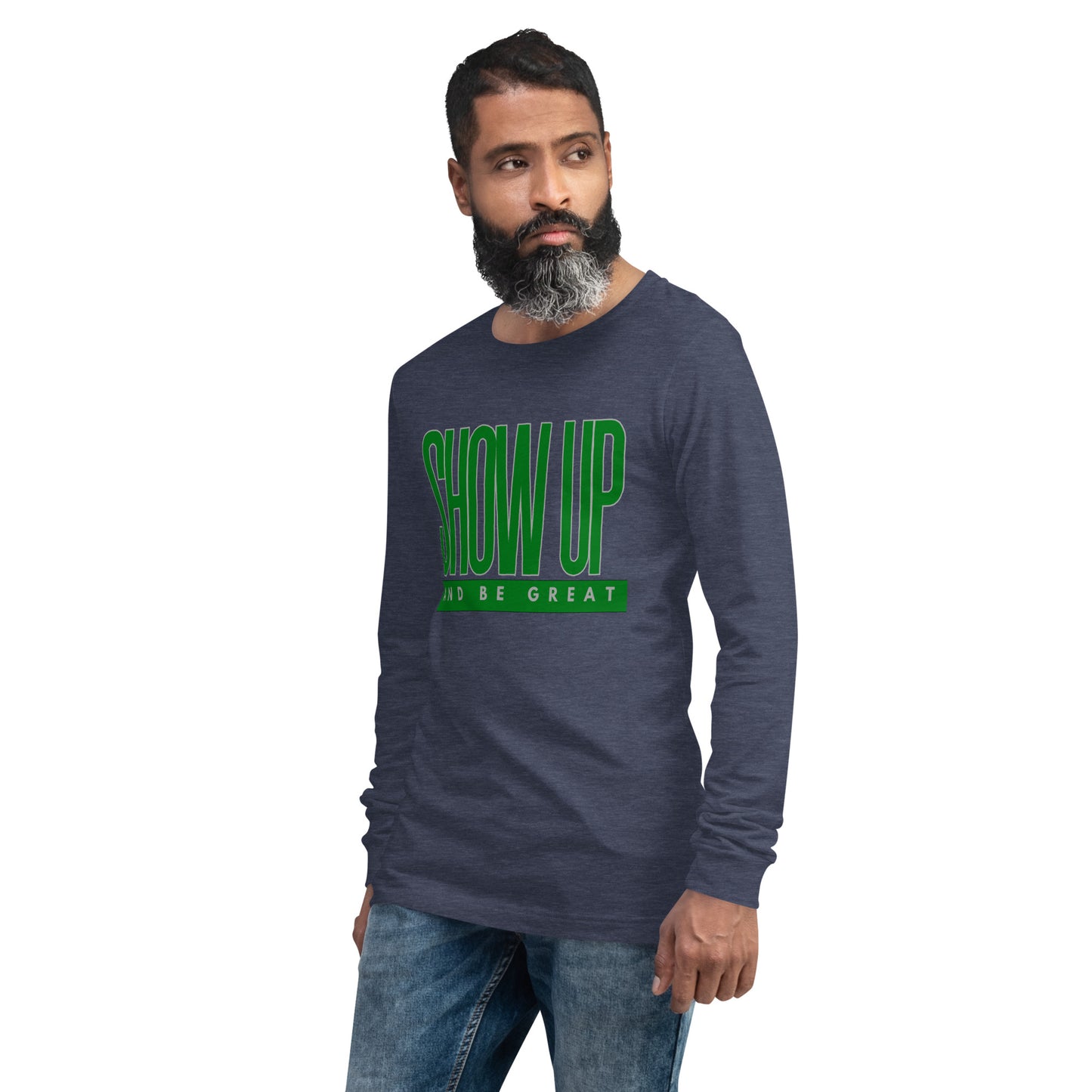 Green "Show Up" -Unisex Long Sleeve Tee