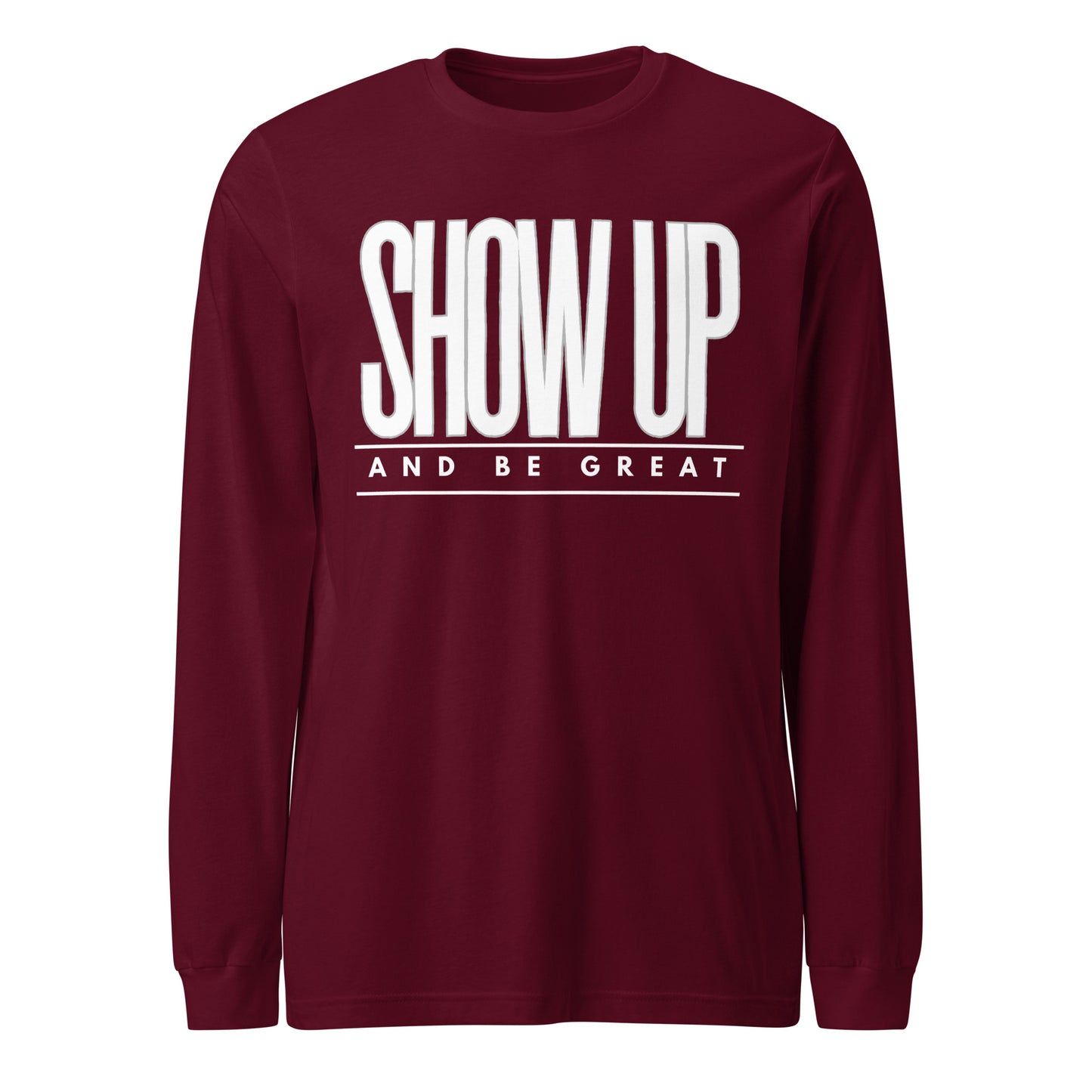 SHOW UP Unisex Long Sleeve Tee