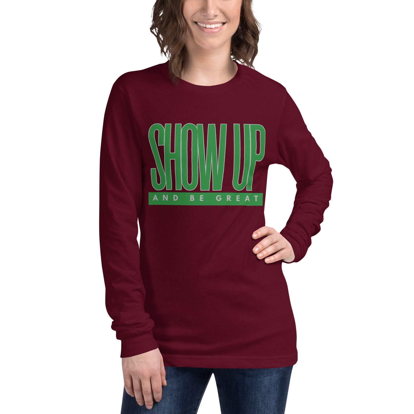 Green "Show Up" -Unisex Long Sleeve Tee