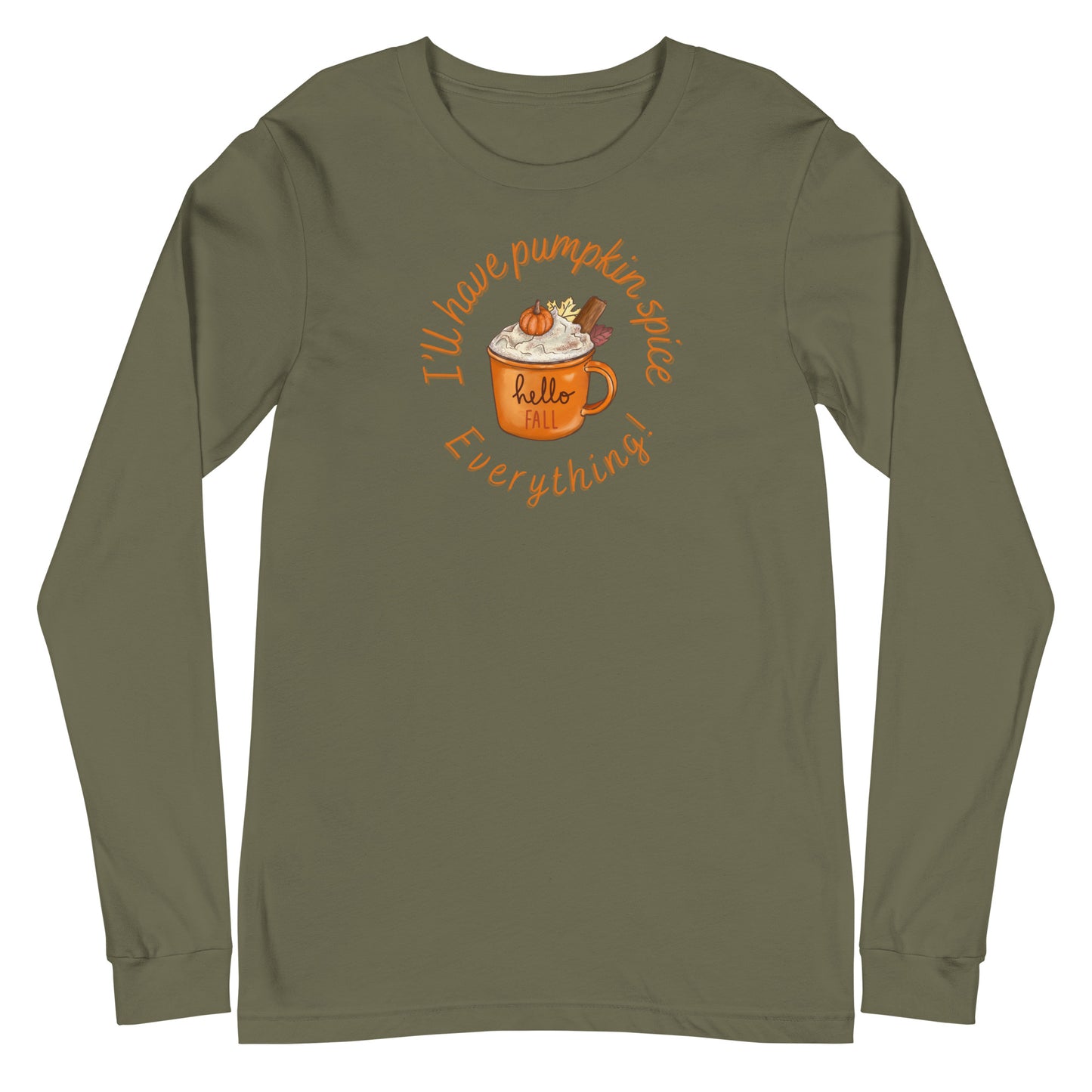 Pumpkin Spice Everything - Unisex Long Sleeve Tee