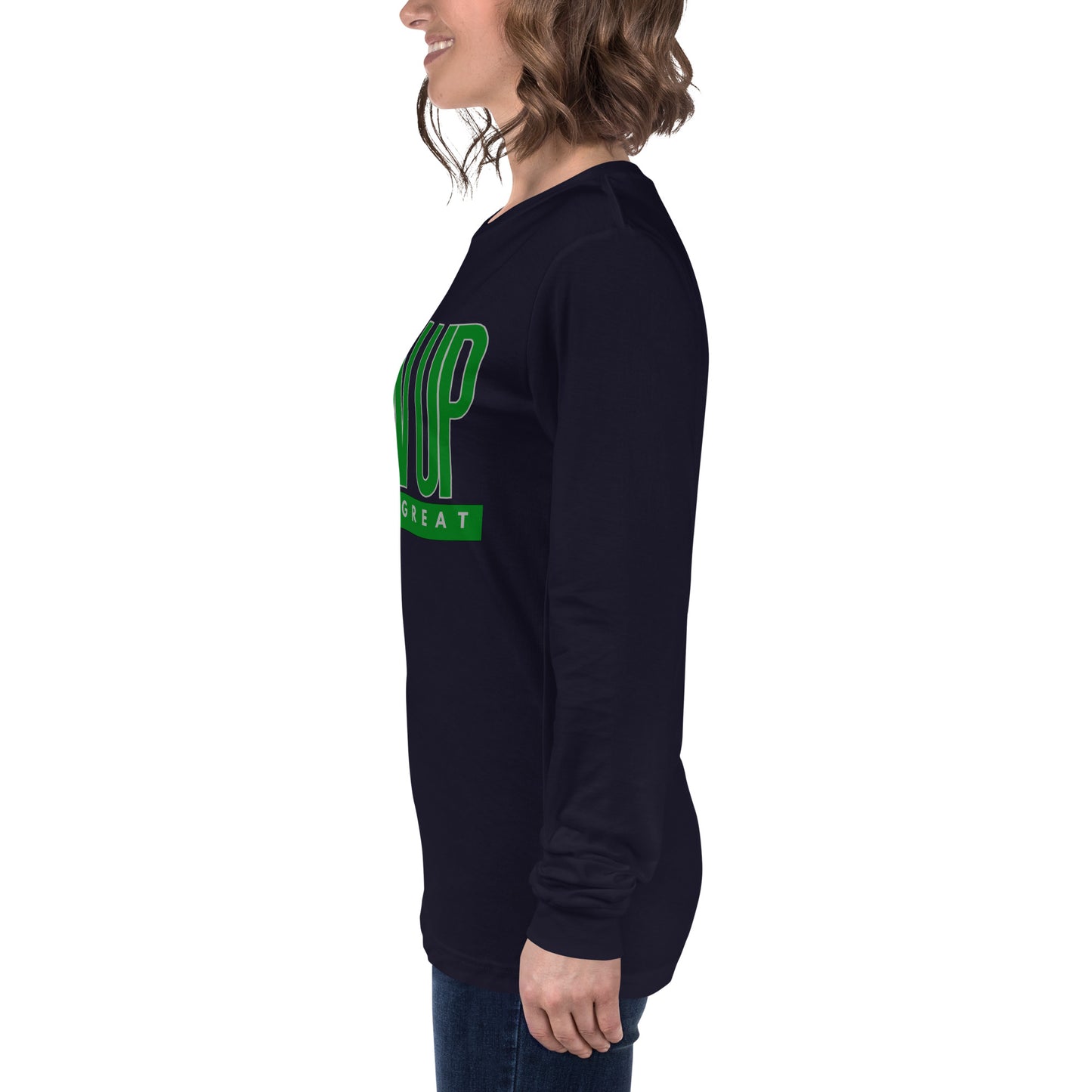 Green "Show Up" -Unisex Long Sleeve Tee