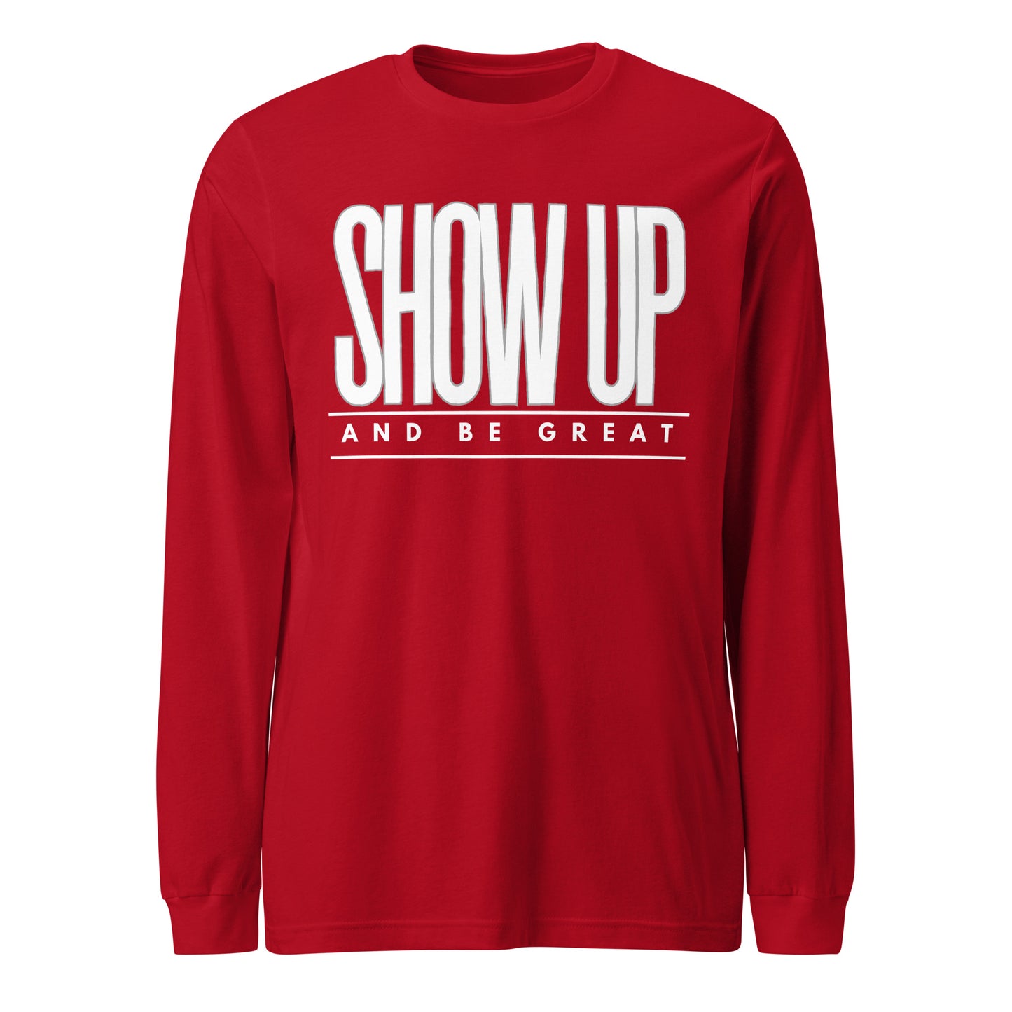 SHOW UP Unisex Long Sleeve Tee