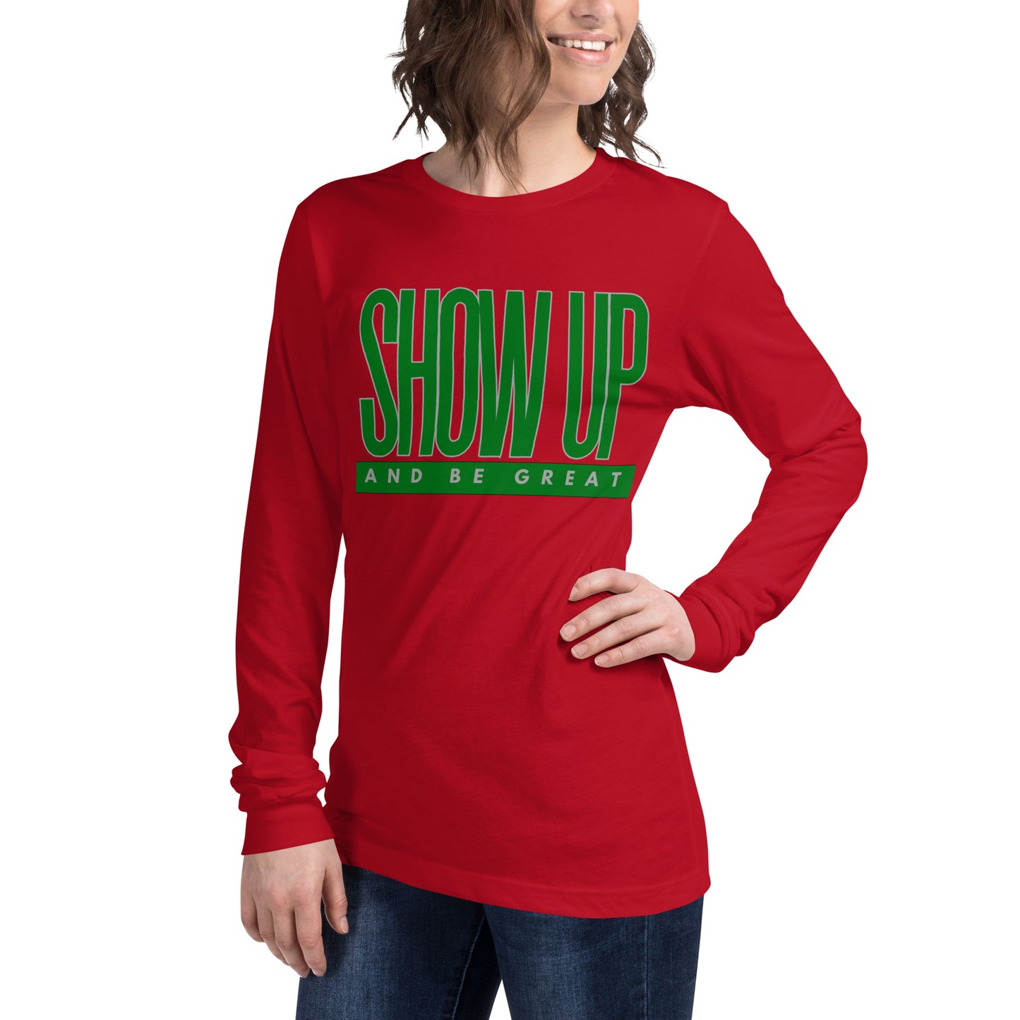 Green "Show Up" -Unisex Long Sleeve Tee
