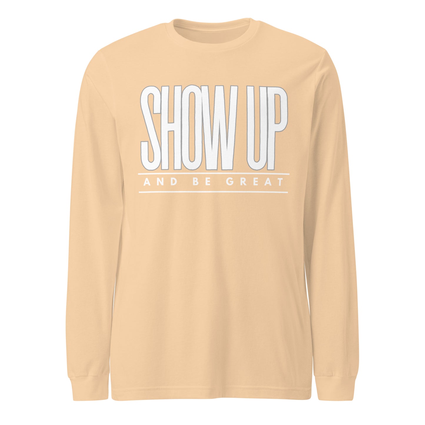 SHOW UP Unisex Long Sleeve Tee
