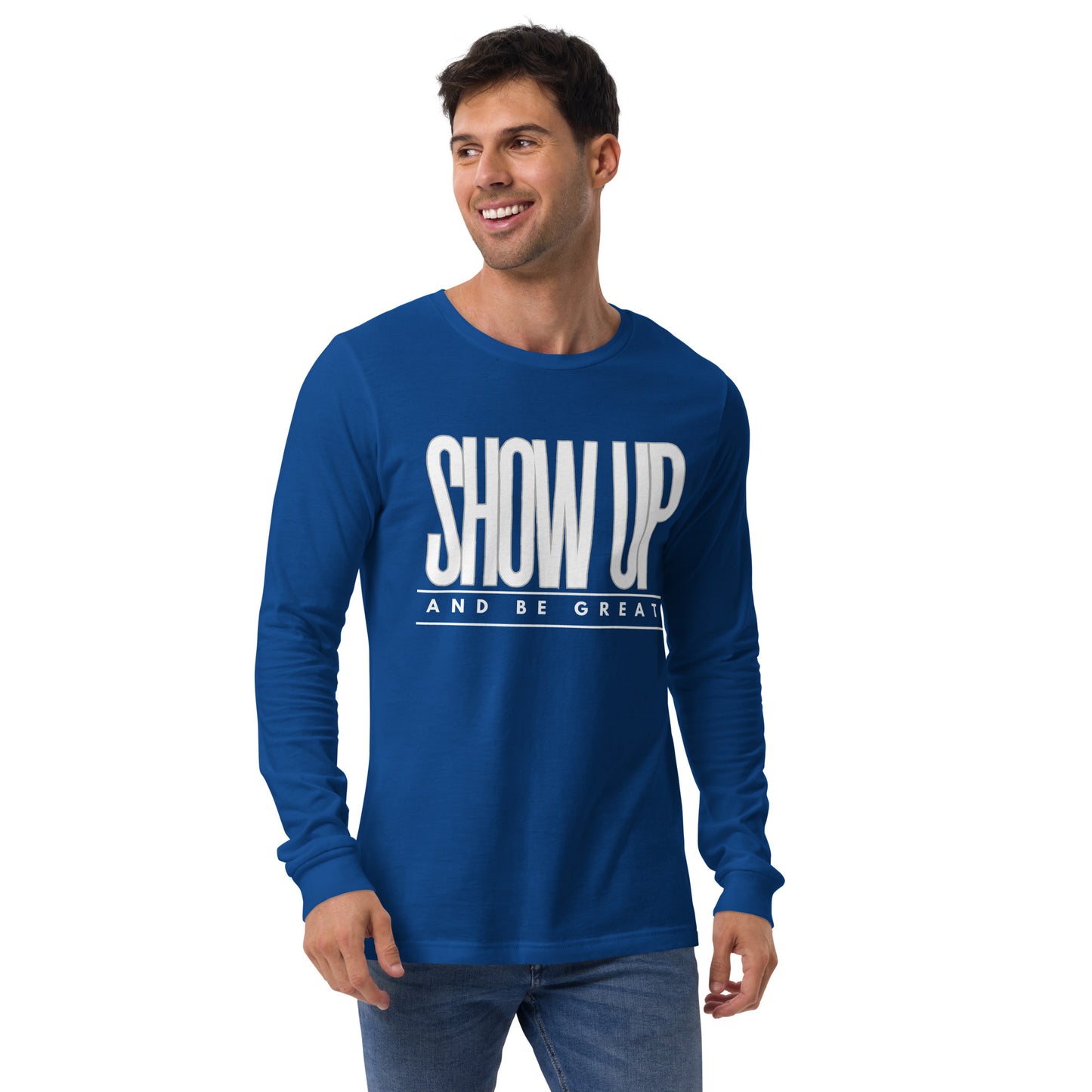 SHOW UP Unisex Long Sleeve Tee