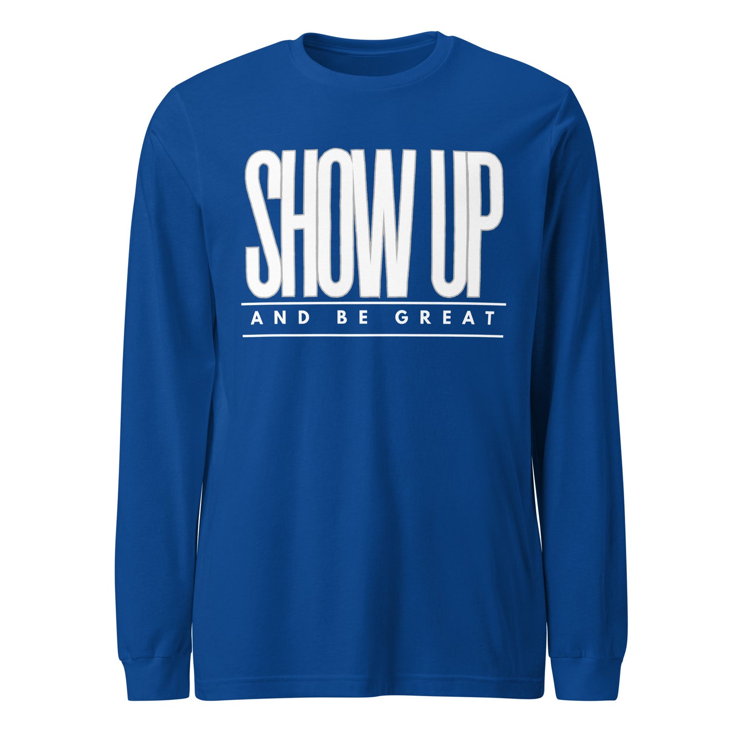 SHOW UP Unisex Long Sleeve Tee