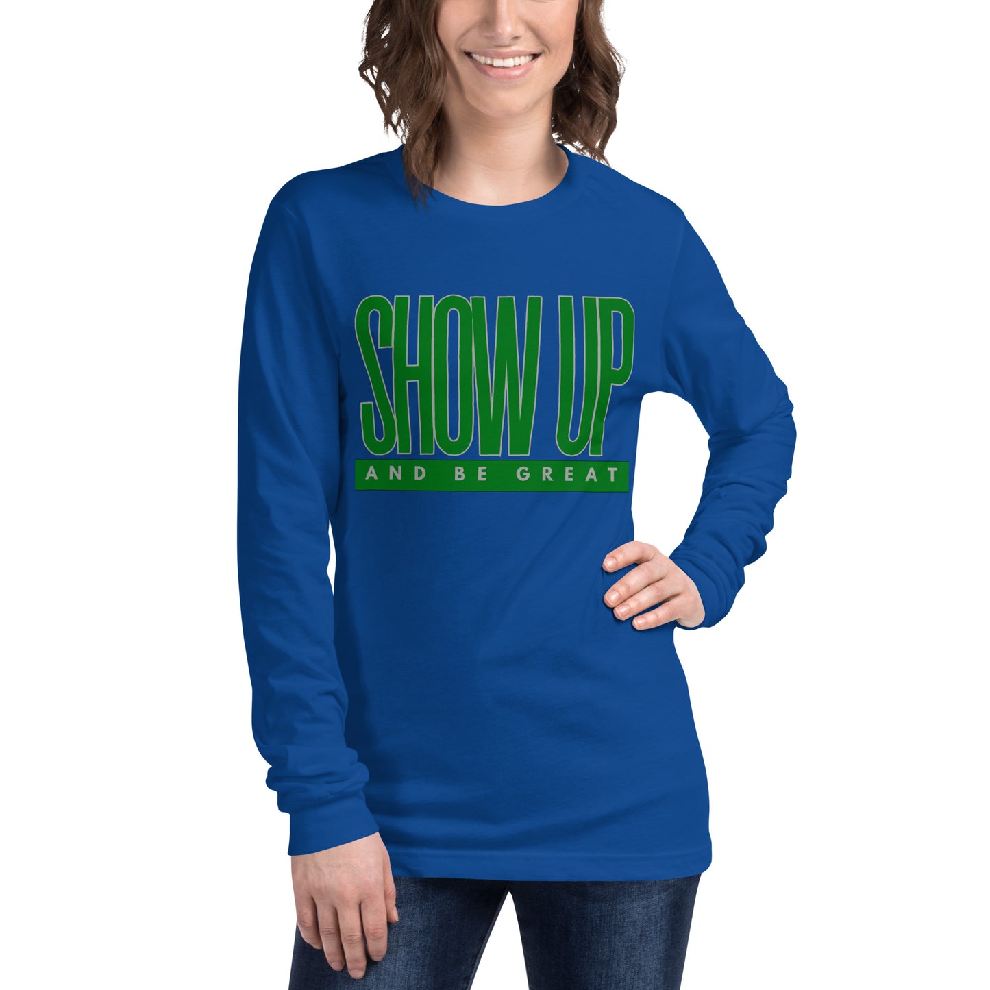 Green "Show Up" -Unisex Long Sleeve Tee