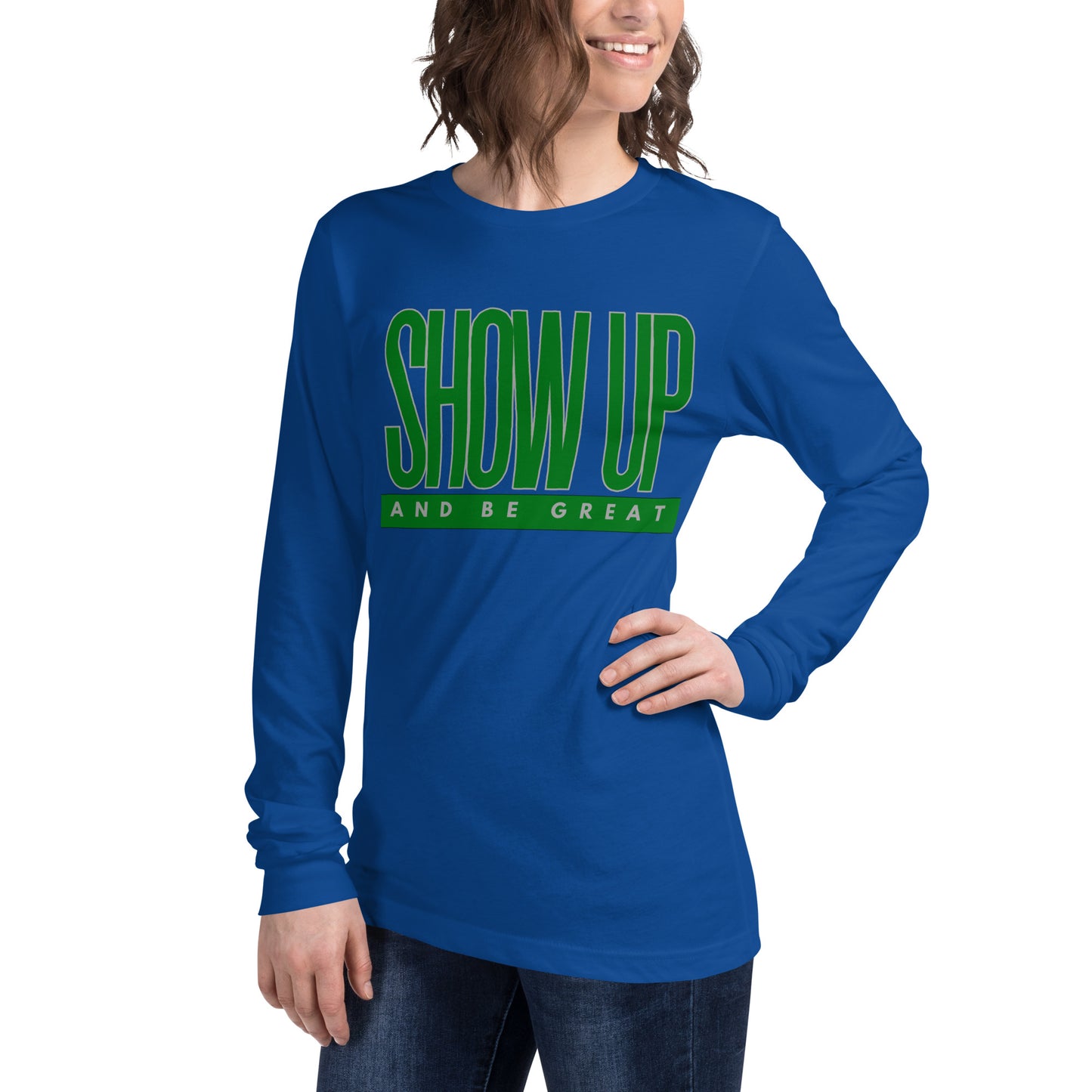 Green "Show Up" -Unisex Long Sleeve Tee