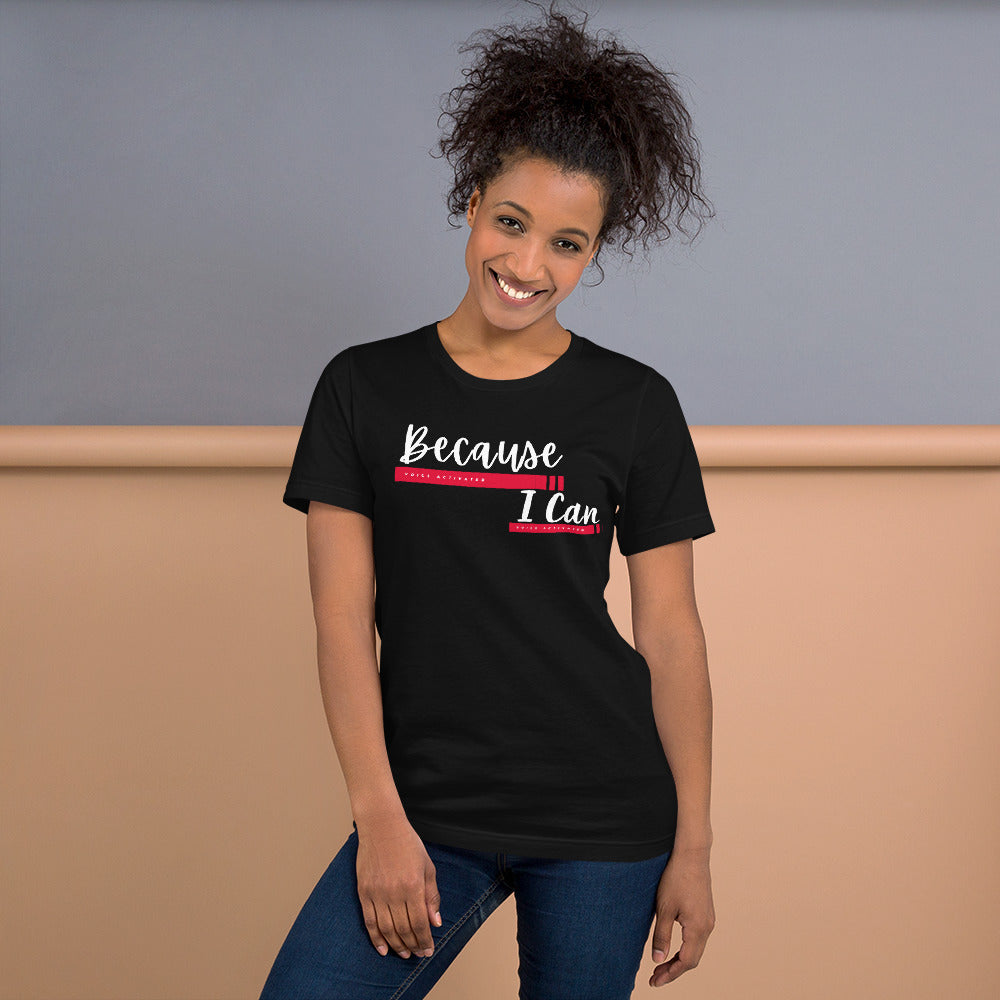 "Because I Can" Unisex t-shirt