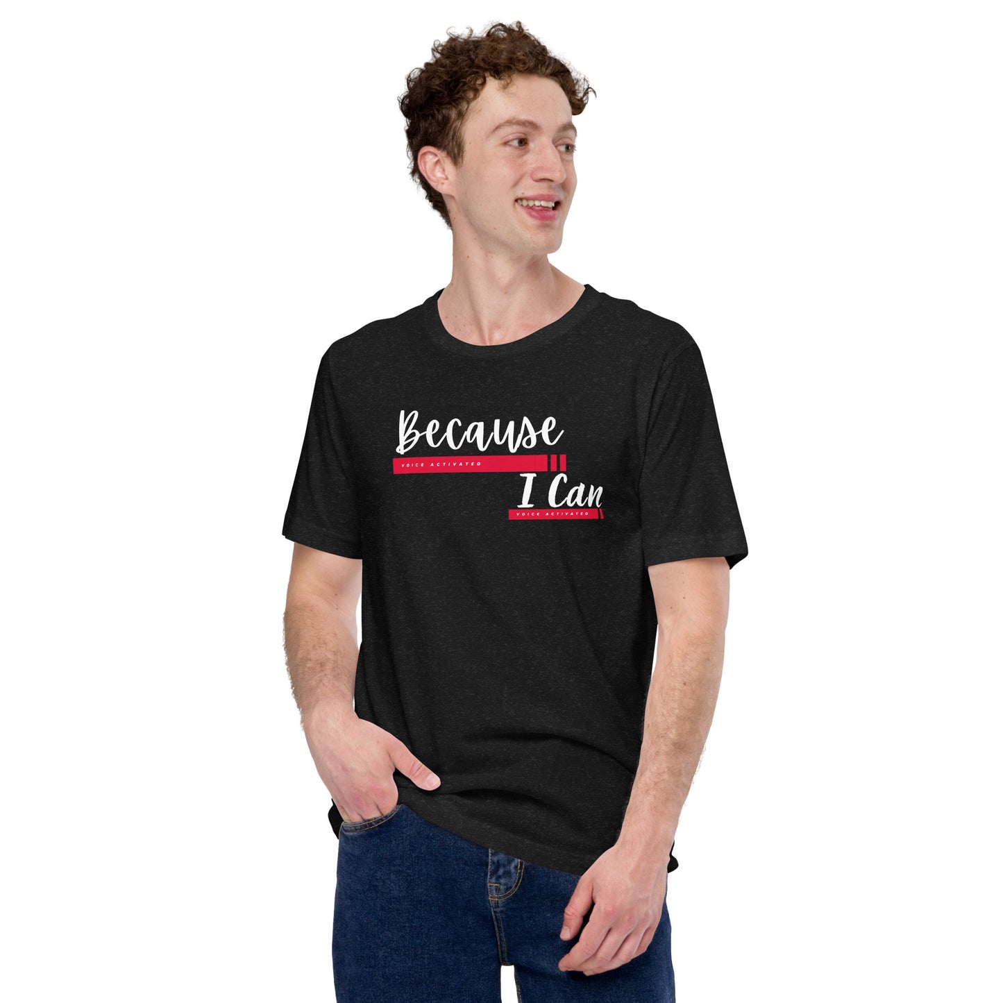 "Because I Can" Unisex t-shirt