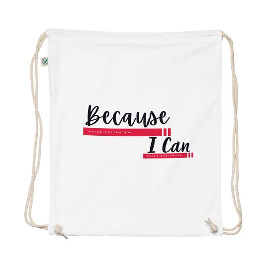 "BECAUSE I CAN" Organic cotton drawstring bag