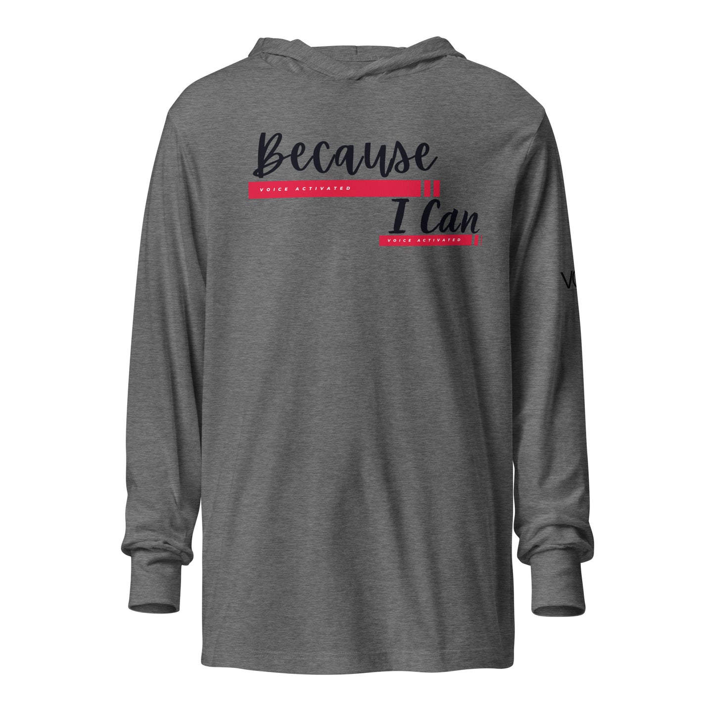 "Because I Can" Hooded long-sleeve tee