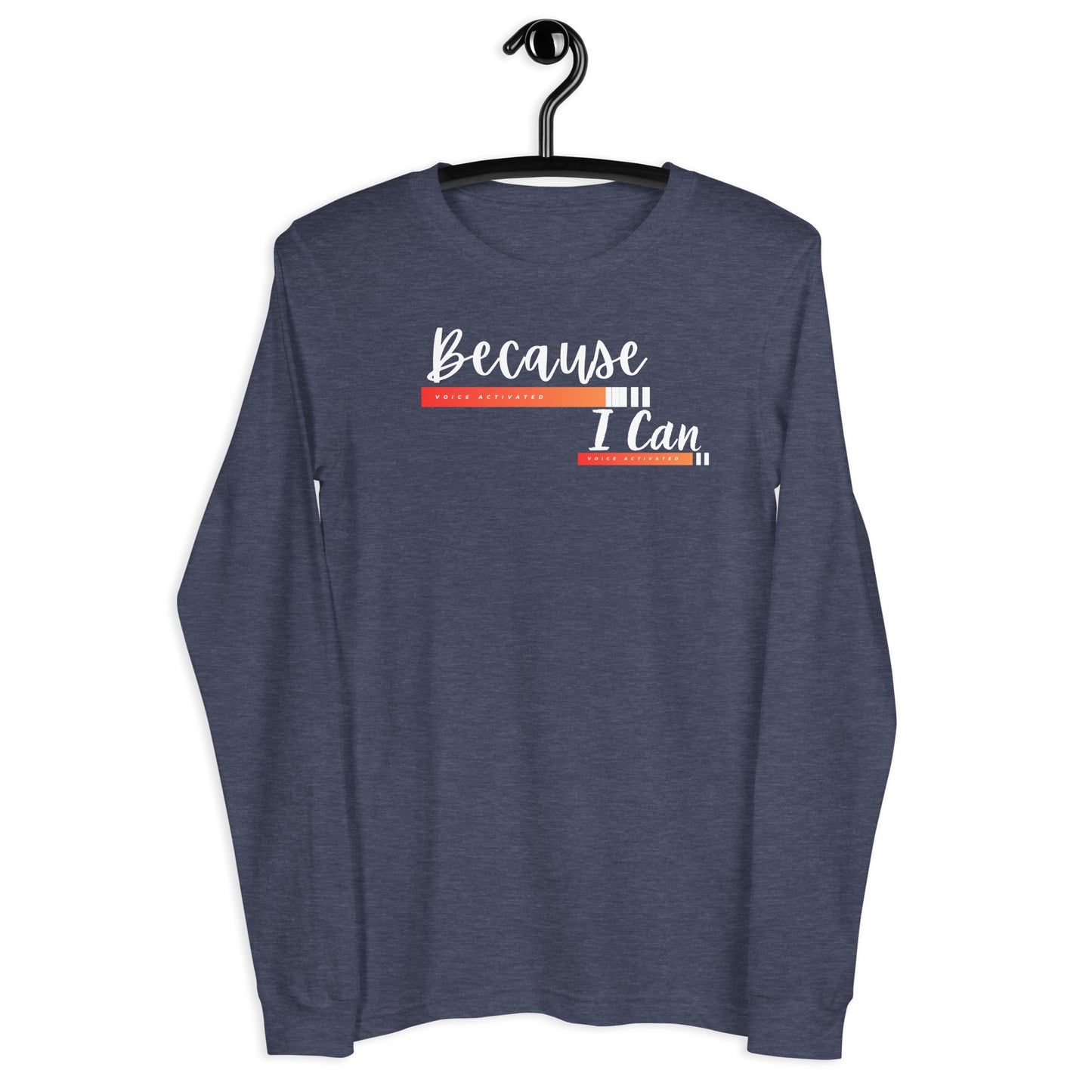 Because I Can - Unisex Long Sleeve Tee