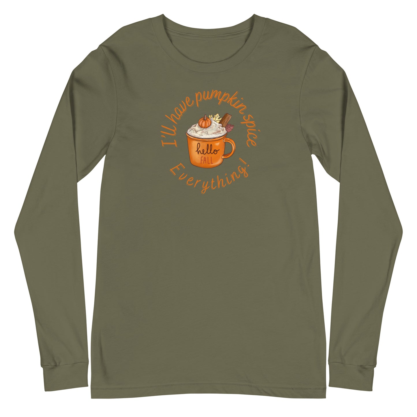 Pumpkin Spice Everything - Unisex Long Sleeve Tee