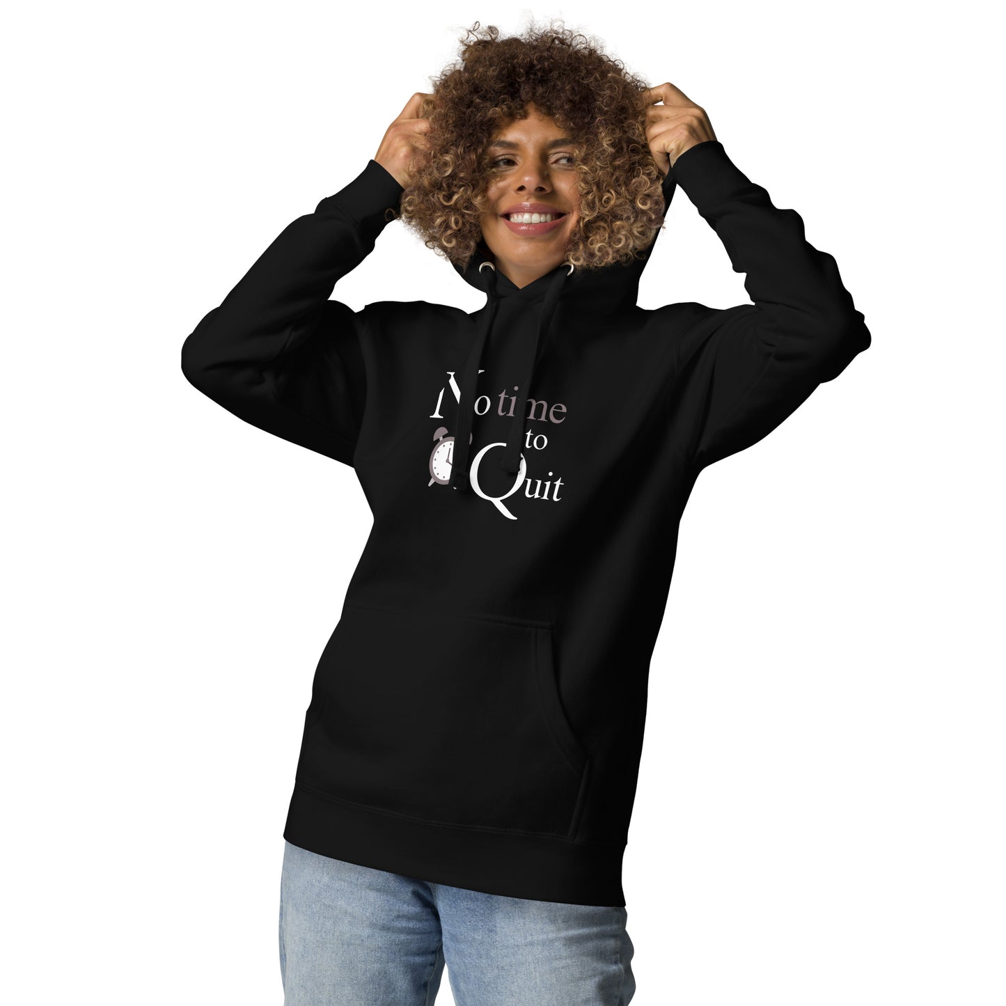 Not Time to Quit - Unisex Hoodie