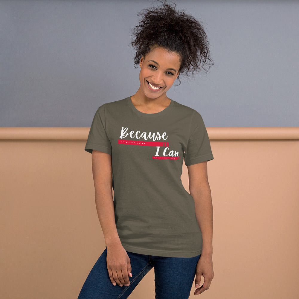 "Because I Can" Unisex t-shirt