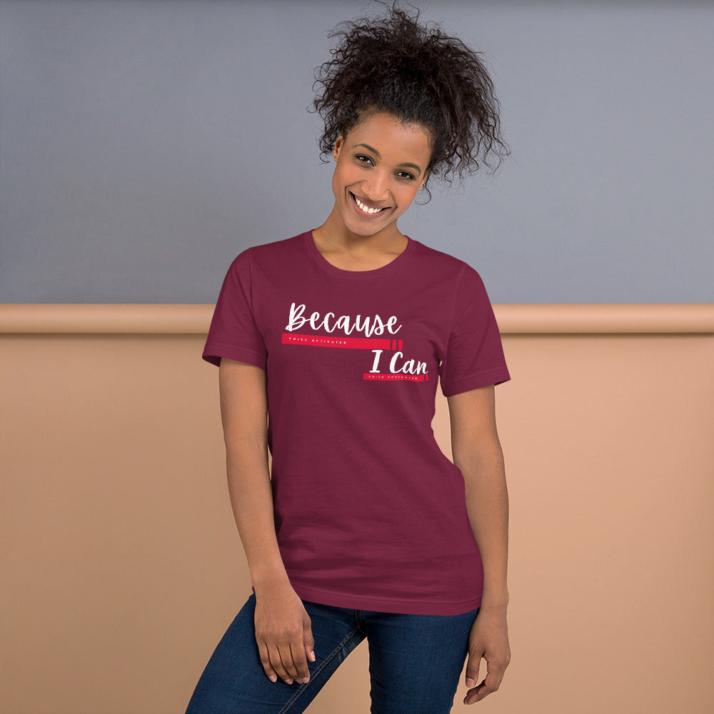 "Because I Can" Unisex t-shirt