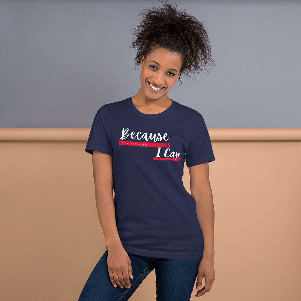 "Because I Can" Unisex t-shirt