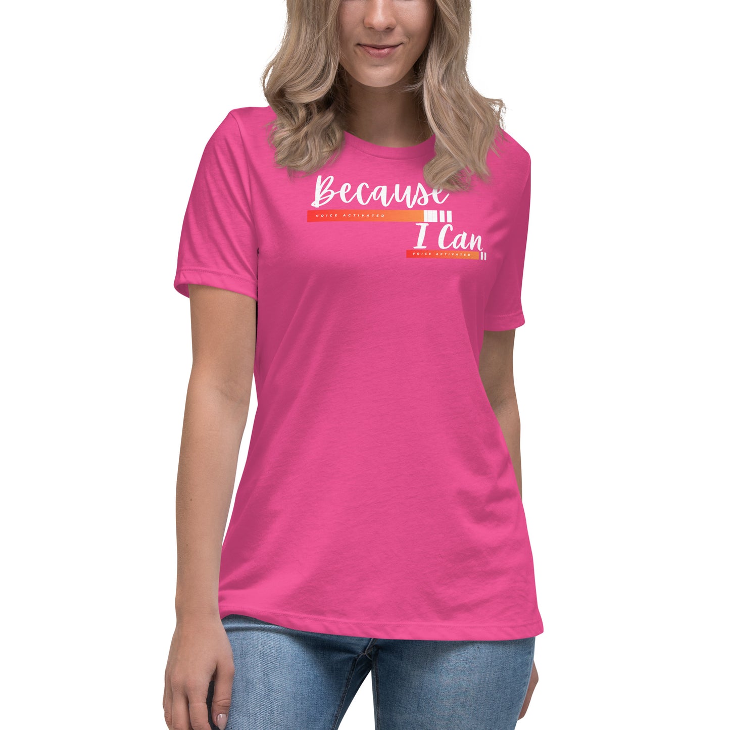 Because I Can Women's Relaxed T-Shirt