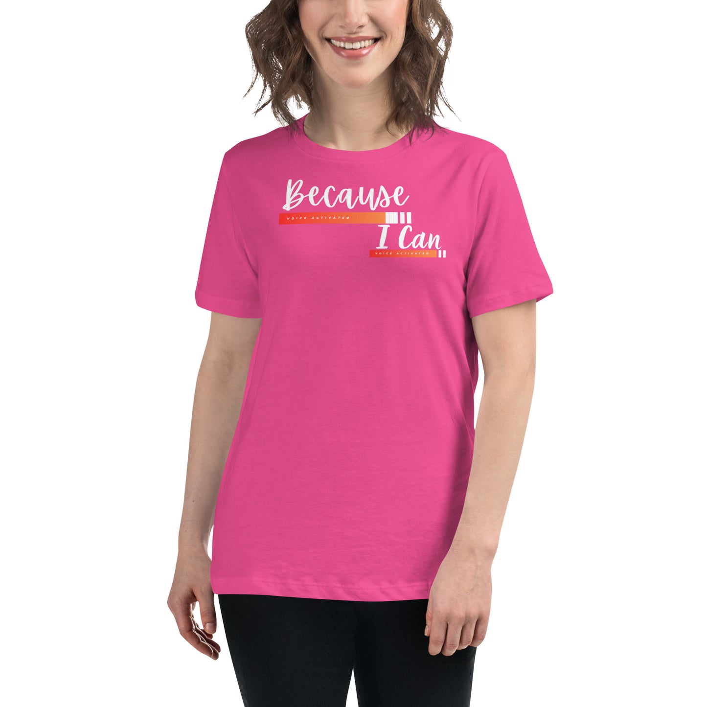 Because I Can Women's Relaxed T-Shirt