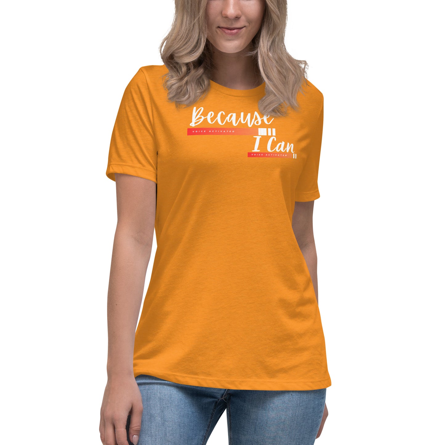 Because I Can Women's Relaxed T-Shirt