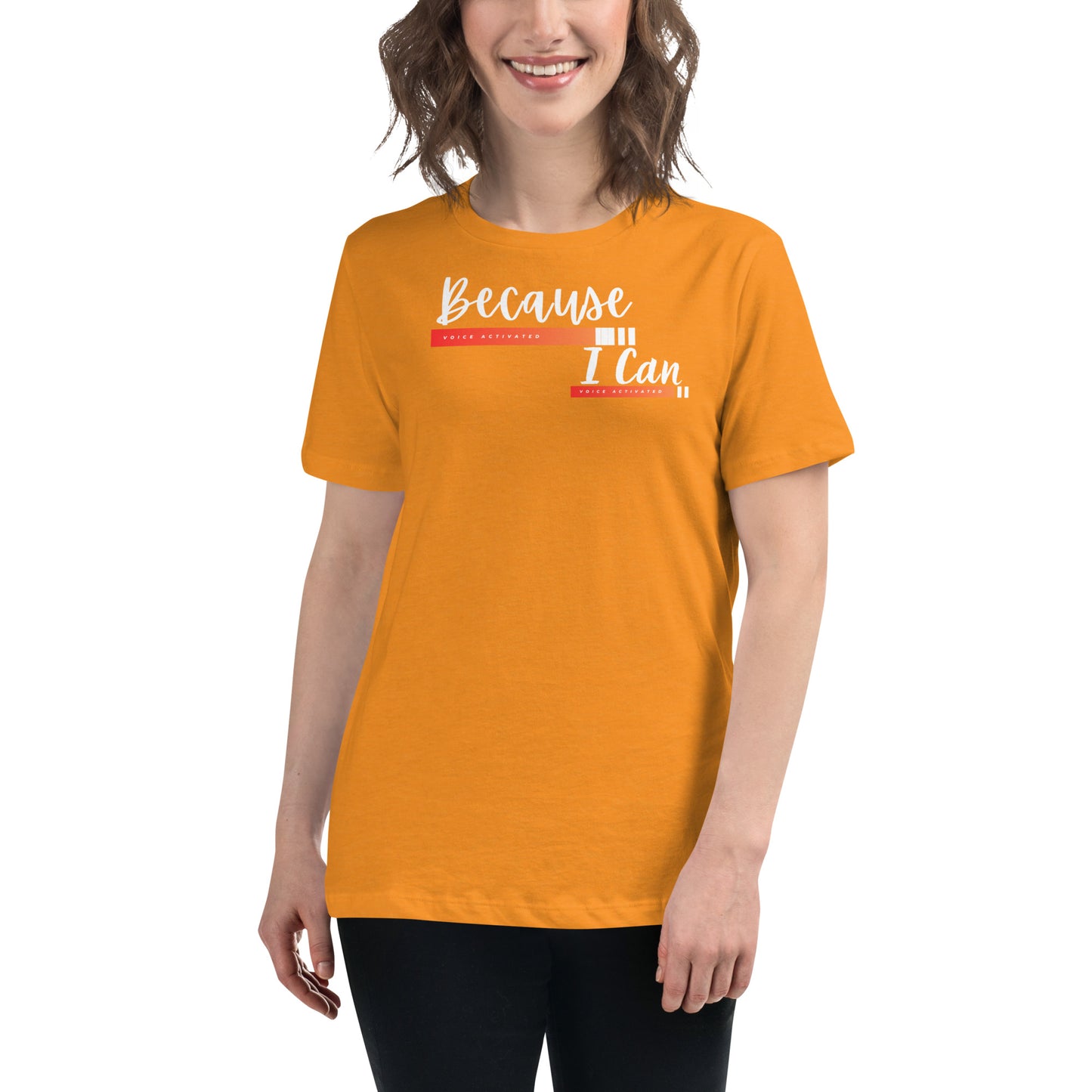 Because I Can Women's Relaxed T-Shirt