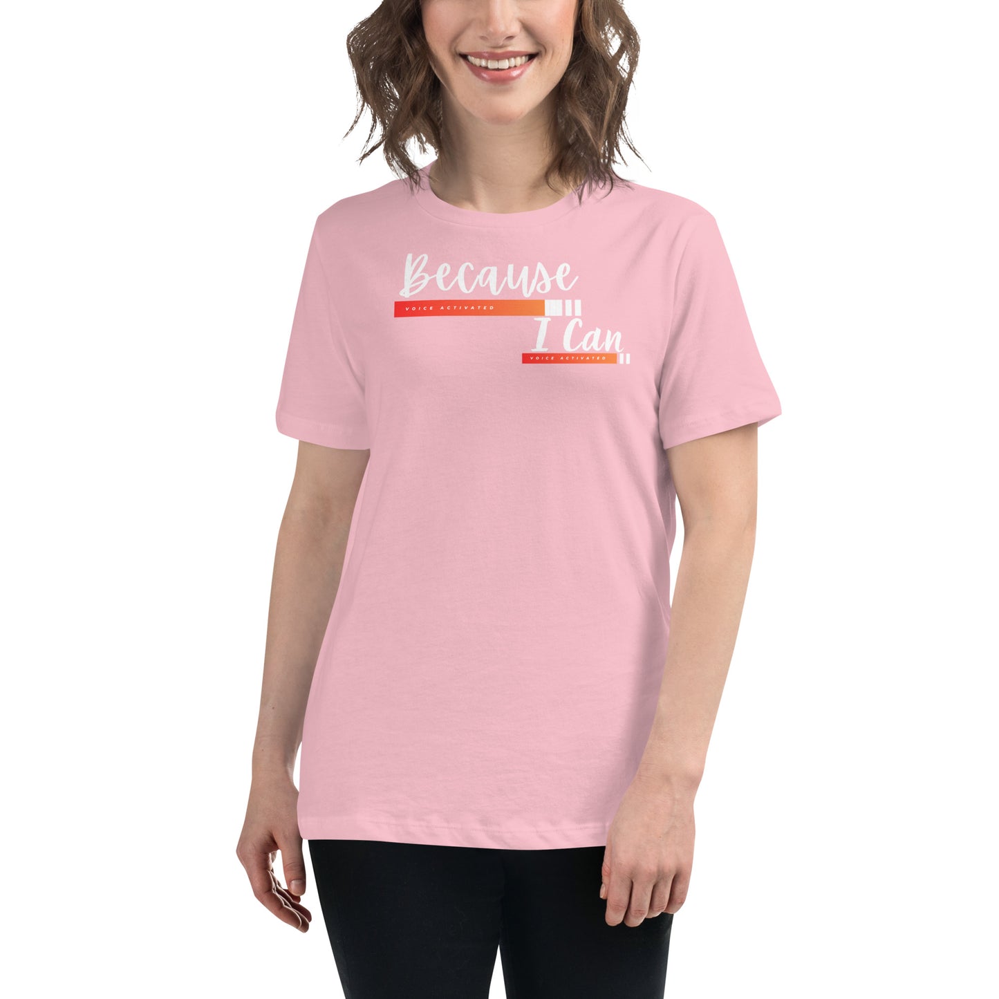 Because I Can Women's Relaxed T-Shirt